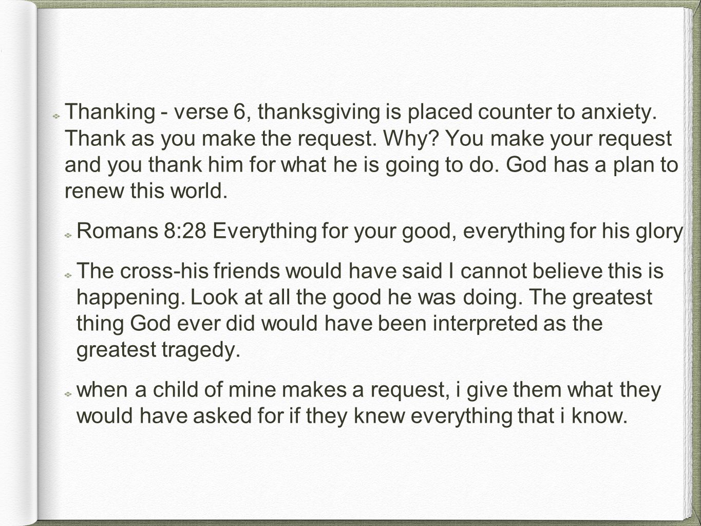 Thanking - verse 6, thanksgiving is placed counter to anxiety.