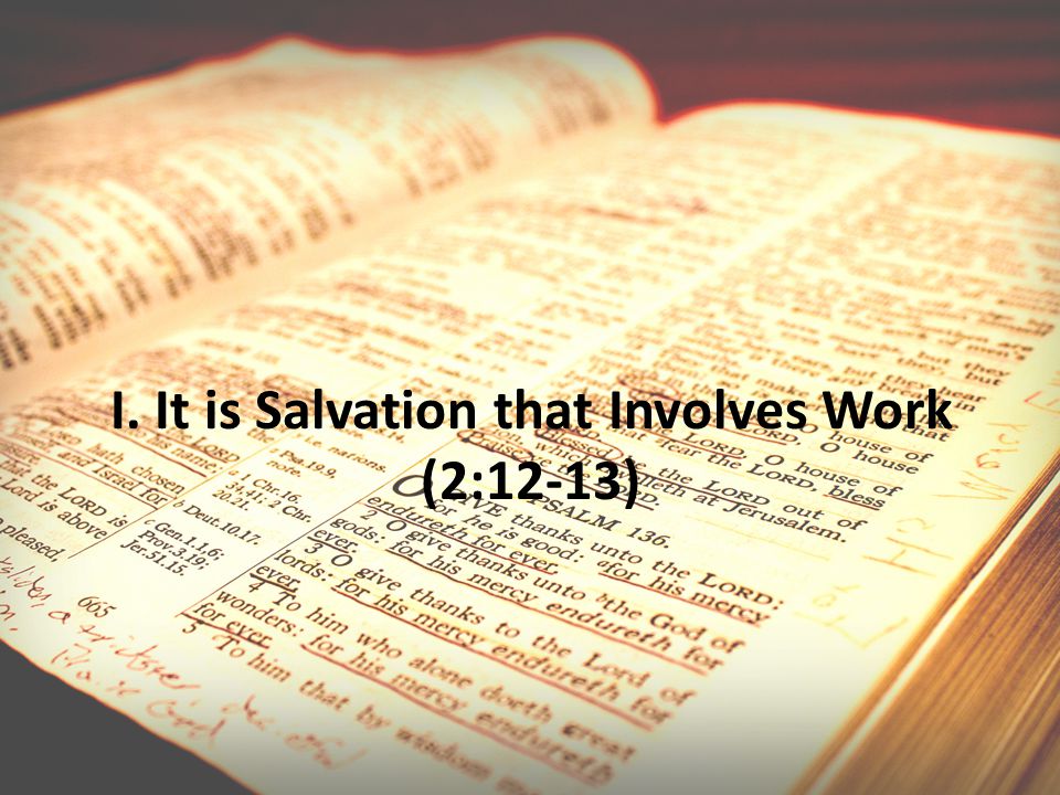 I. It is Salvation that Involves Work (2:12-13)