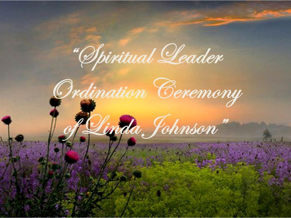 Spiritual Leader Ordination Ceremony of Linda Johnson
