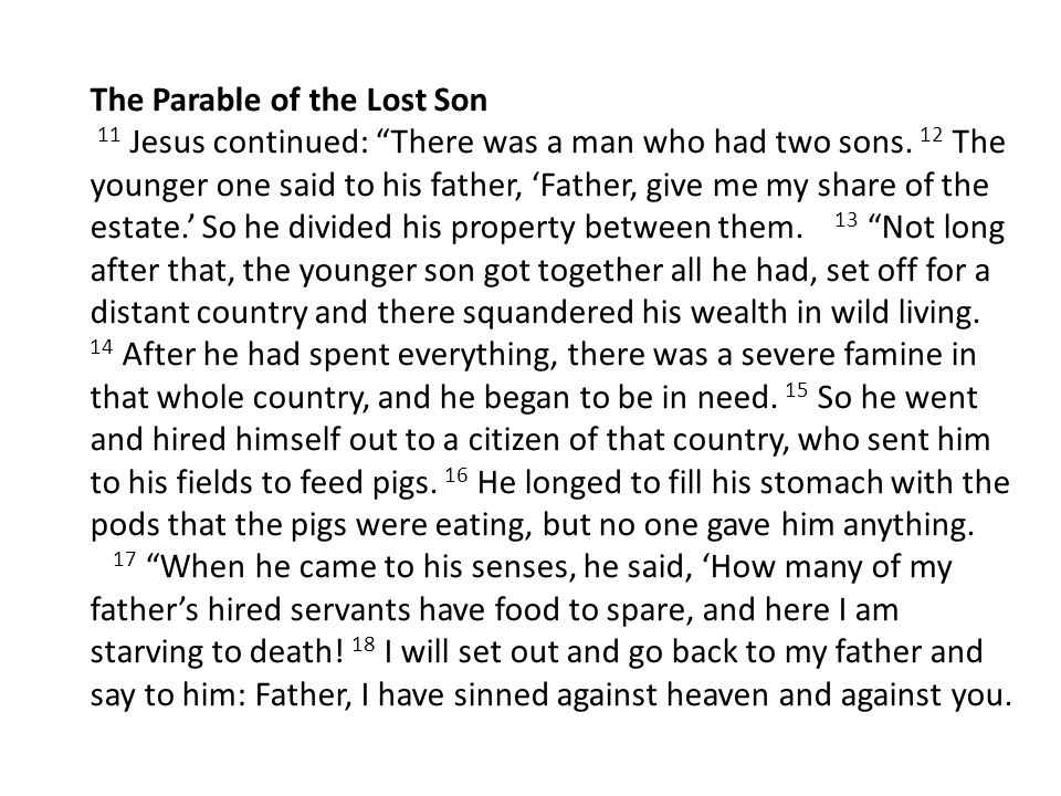 The Parable of the Lost Son 11 Jesus continued: There was a man who had two sons.