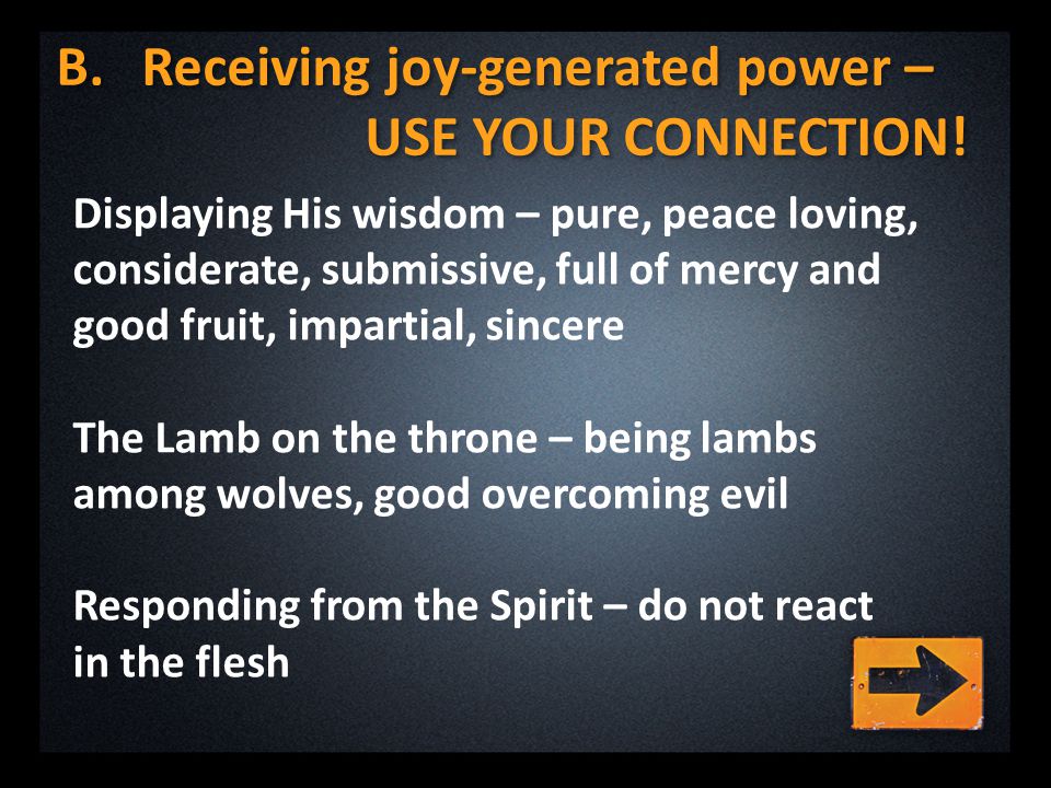 B.Receiving joy-generated power – USE YOUR CONNECTION.