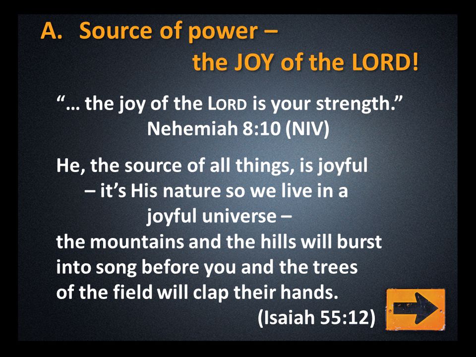 A.Source of power – the JOY of the LORD.