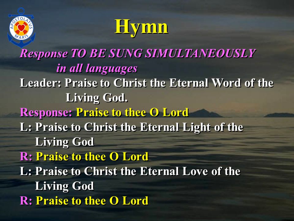 Response TO BE SUNG SIMULTANEOUSLY in all languages Leader: Praise to Christ the Eternal Word of the Living God.