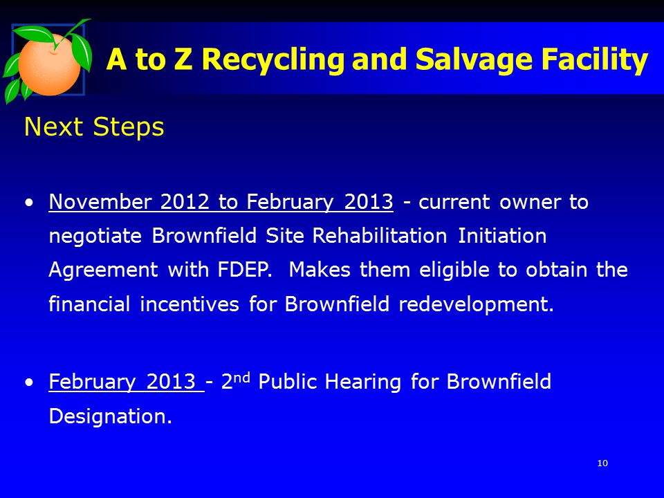 Next Steps November 2012 to February current owner to negotiate Brownfield Site Rehabilitation Initiation Agreement with FDEP.