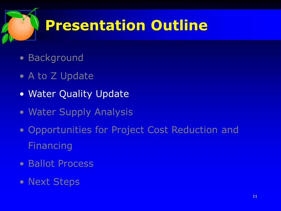 Background A to Z Update Water Quality Update Water Supply Analysis Opportunities for Project Cost Reduction and Financing Ballot Process Next Steps Presentation Outline 11