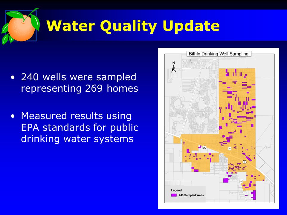 Water Quality Update 240 wells were sampled representing 269 homes Measured results using EPA standards for public drinking water systems