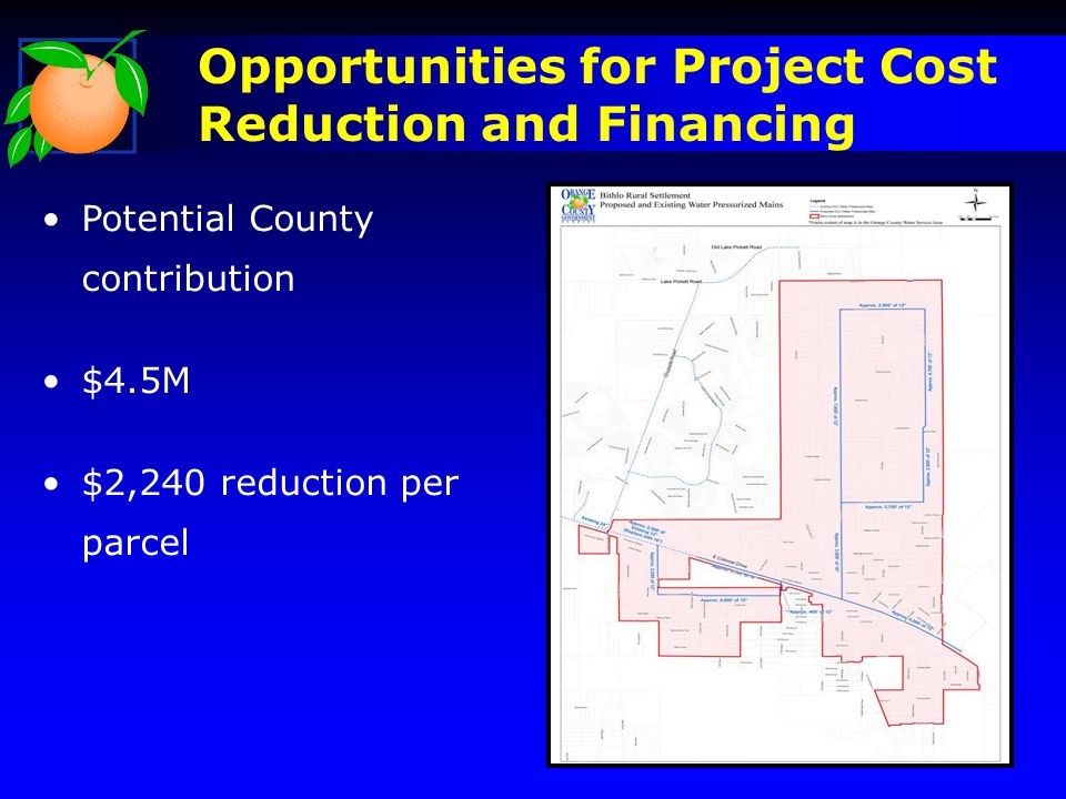 Opportunities for Project Cost Reduction and Financing Potential County contribution $4.5M $2,240 reduction per parcel 20