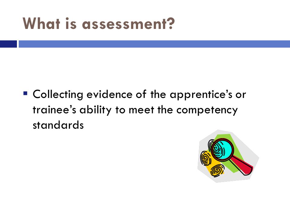 What is assessment.