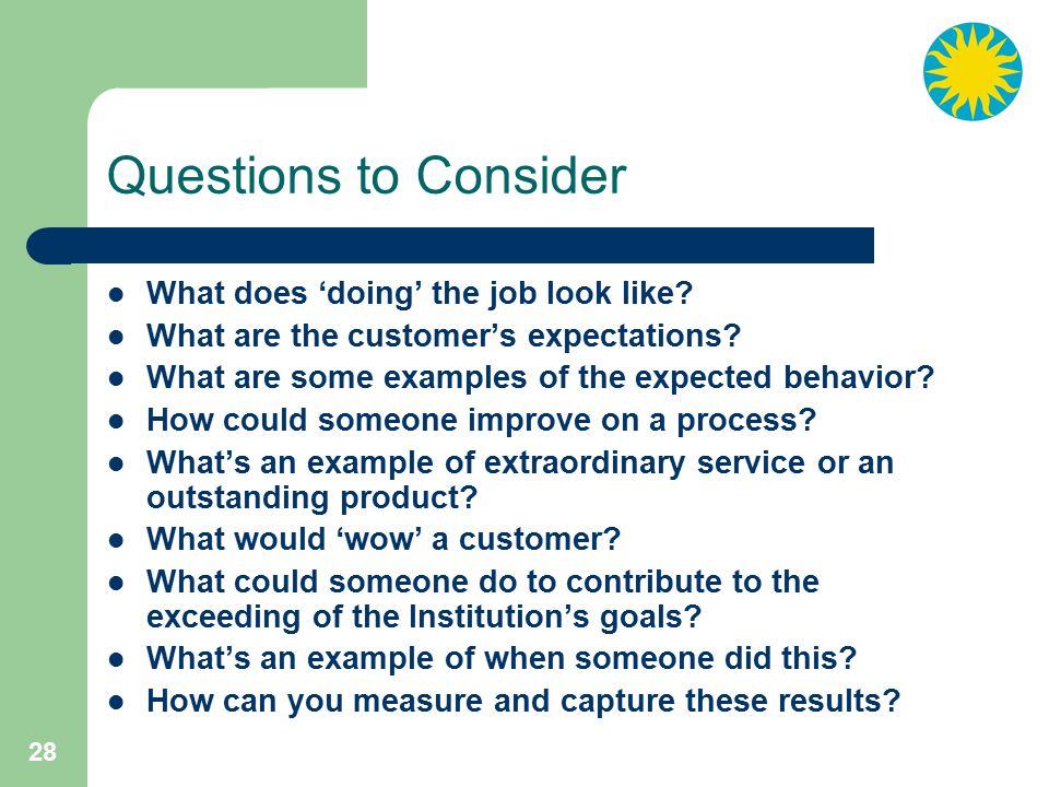 28 Questions to Consider What does ‘doing’ the job look like.