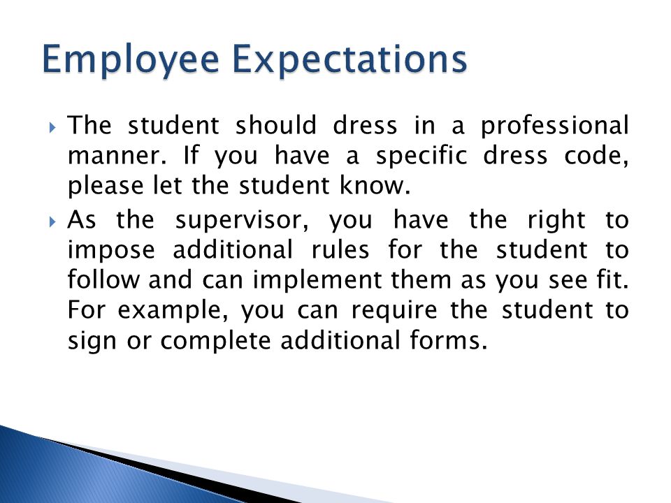  The student should dress in a professional manner.