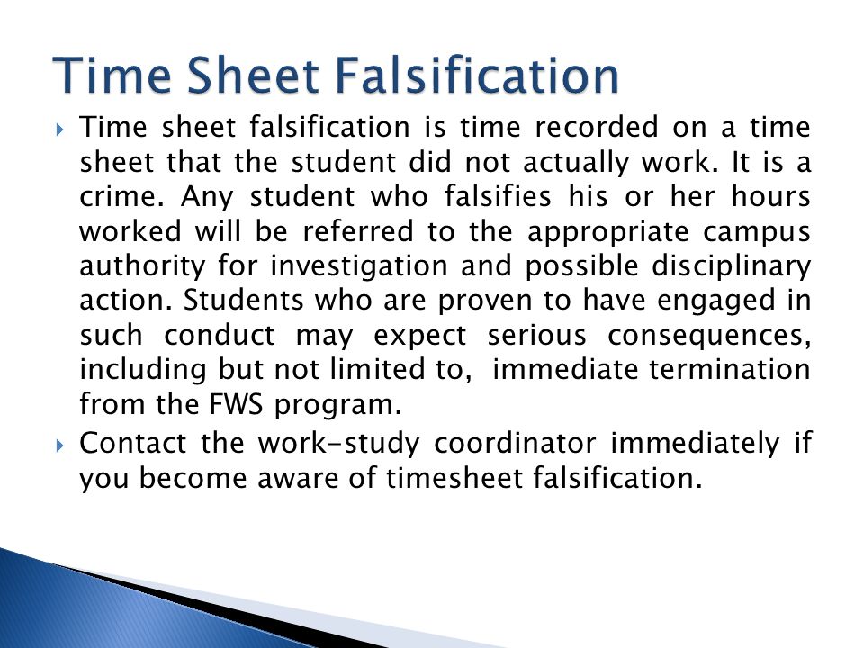  Time sheet falsification is time recorded on a time sheet that the student did not actually work.