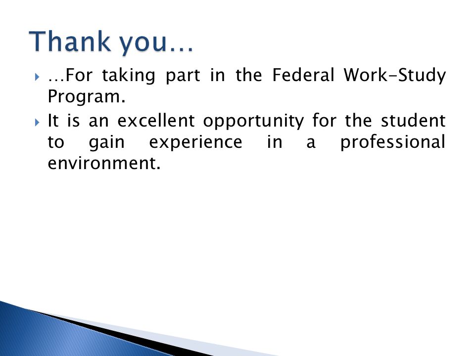  …For taking part in the Federal Work-Study Program.