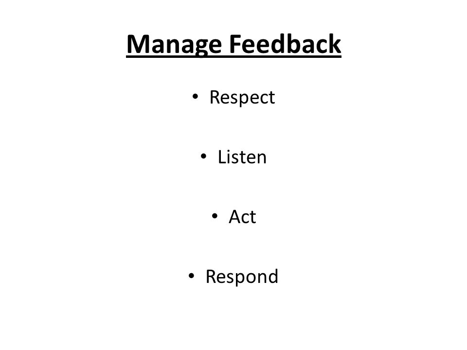 Manage Feedback Respect Listen Act Respond