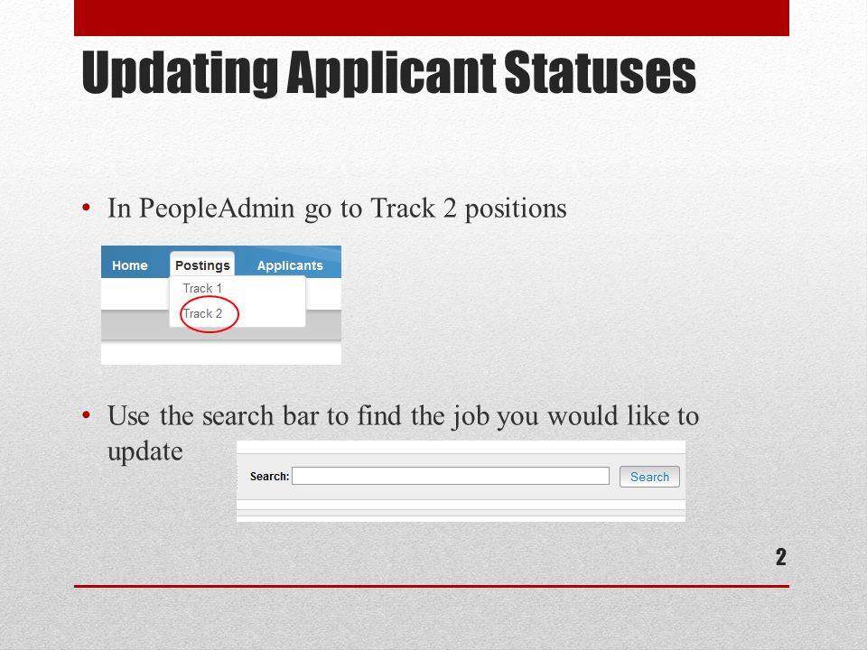 Updating Applicant Statuses In PeopleAdmin go to Track 2 positions Use the search bar to find the job you would like to update 2