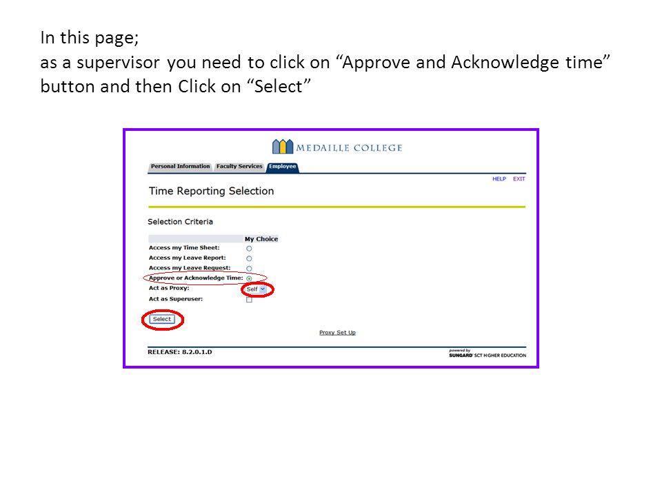 In this page; as a supervisor you need to click on Approve and Acknowledge time button and then Click on Select