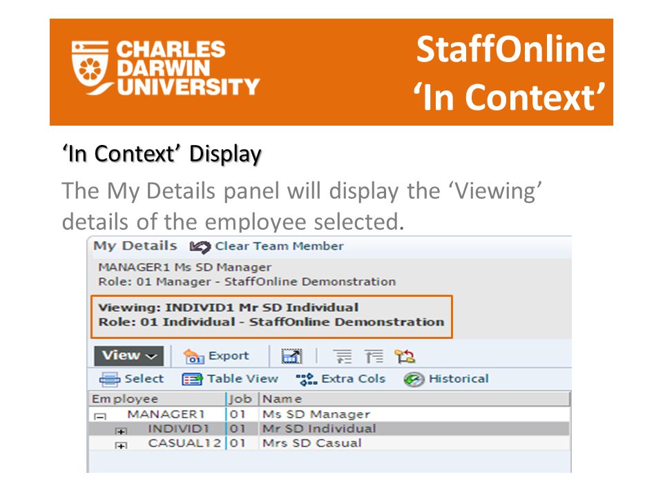 StaffOnline ‘In Context’ ‘In Context’ Display The My Details panel will display the ‘Viewing’ details of the employee selected.