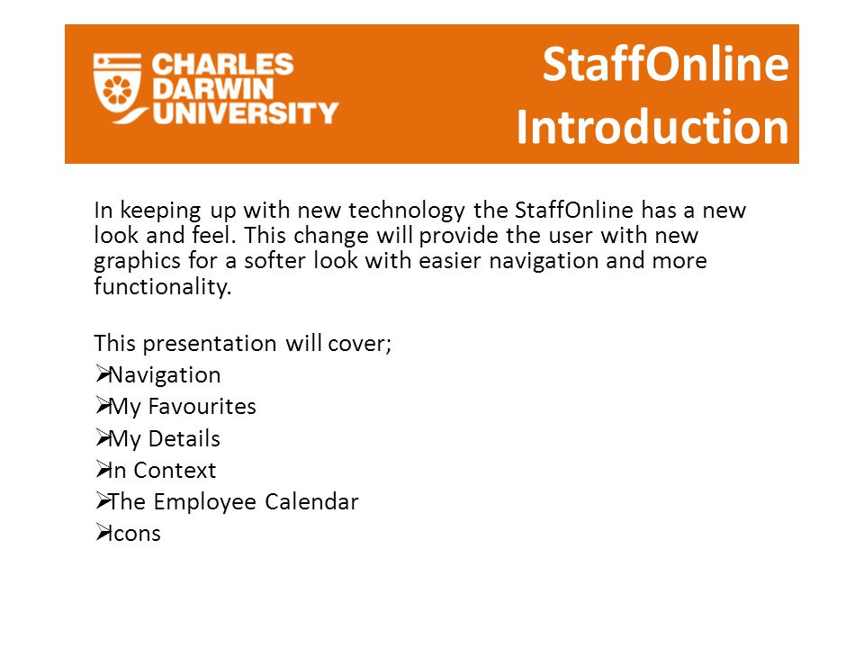 StaffOnline Introduction In keeping up with new technology the StaffOnline has a new look and feel.