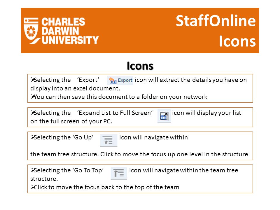 StaffOnline Icons Icons  Selecting the ‘Export’ icon will extract the details you have on display into an excel document.