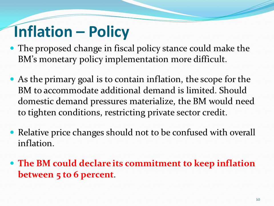 Inflation – Policy The proposed change in fiscal policy stance could make the BM’s monetary policy implementation more difficult.
