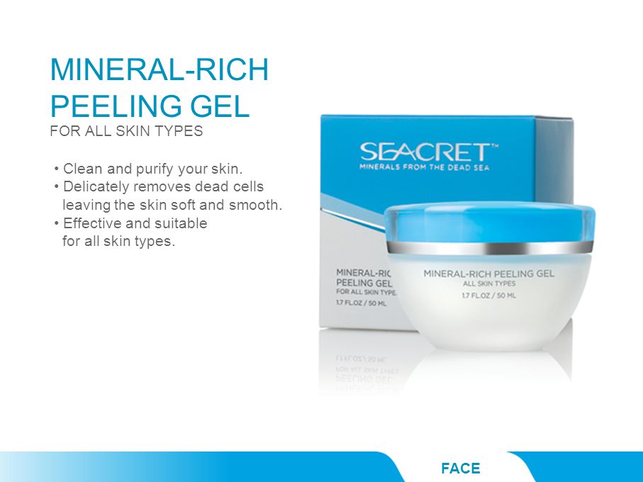 MINERAL-RICH PEELING GEL FACE FOR ALL SKIN TYPES Clean and purify your skin.