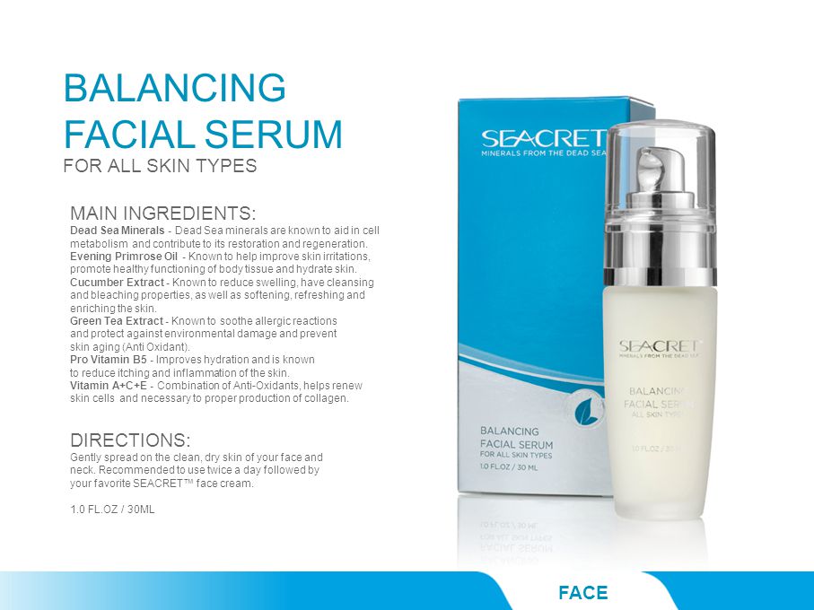 FACE MAIN INGREDIENTS: Dead Sea Minerals - Dead Sea minerals are known to aid in cell metabolism and contribute to its restoration and regeneration.
