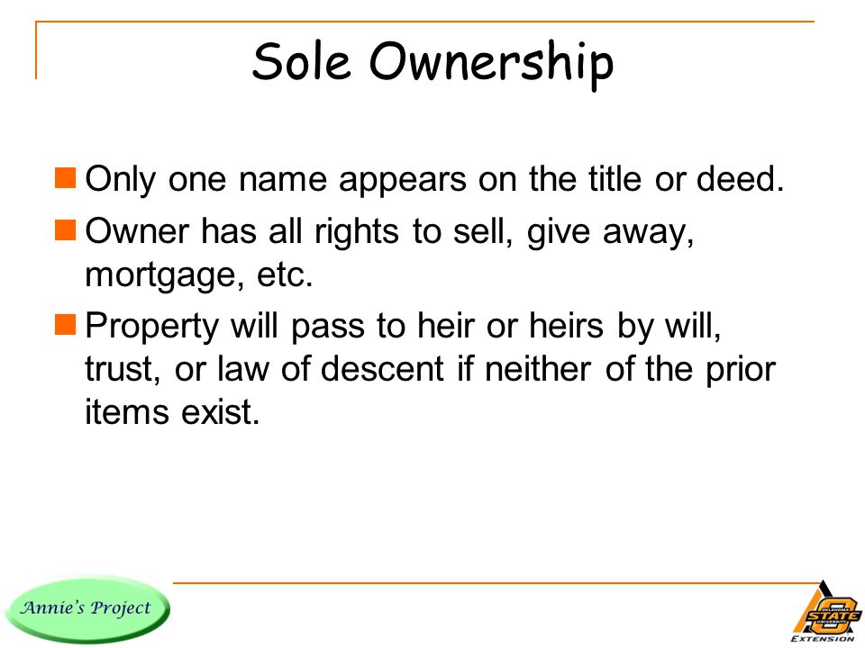 Sole Ownership Only one name appears on the title or deed.
