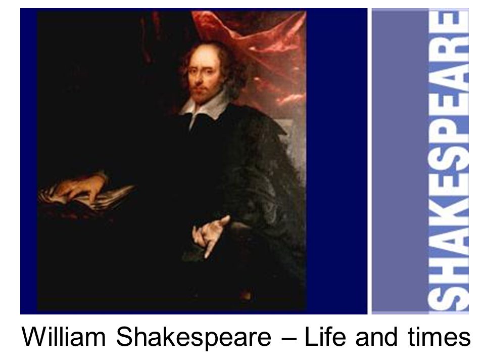 William Shakespeare – Life and times