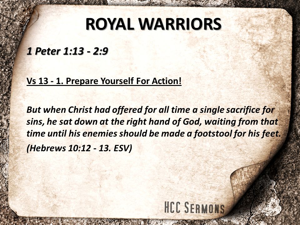 ROYAL WARRIORS 1 Peter 1:13 - 2:9 Vs Prepare Yourself For Action.