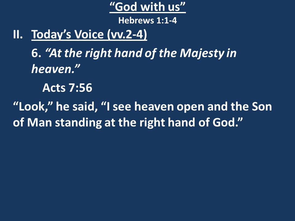 God with us Hebrews 1:1-4 II.Today’s Voice (vv.2-4) 6.