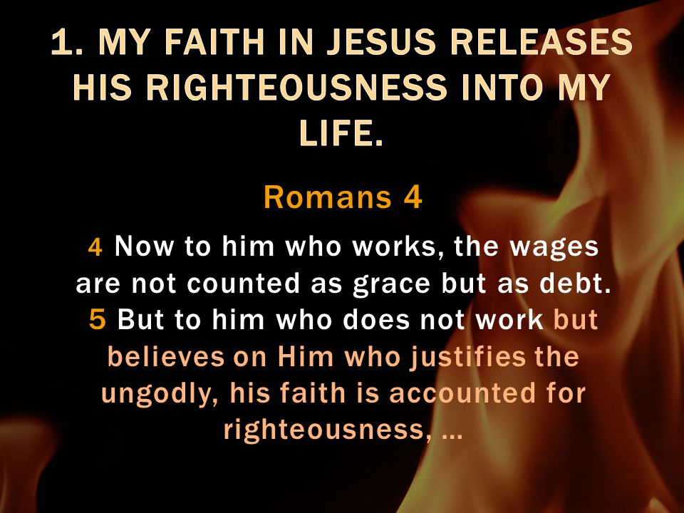 Romans 4 4 Now to him who works, the wages are not counted as grace but as debt.