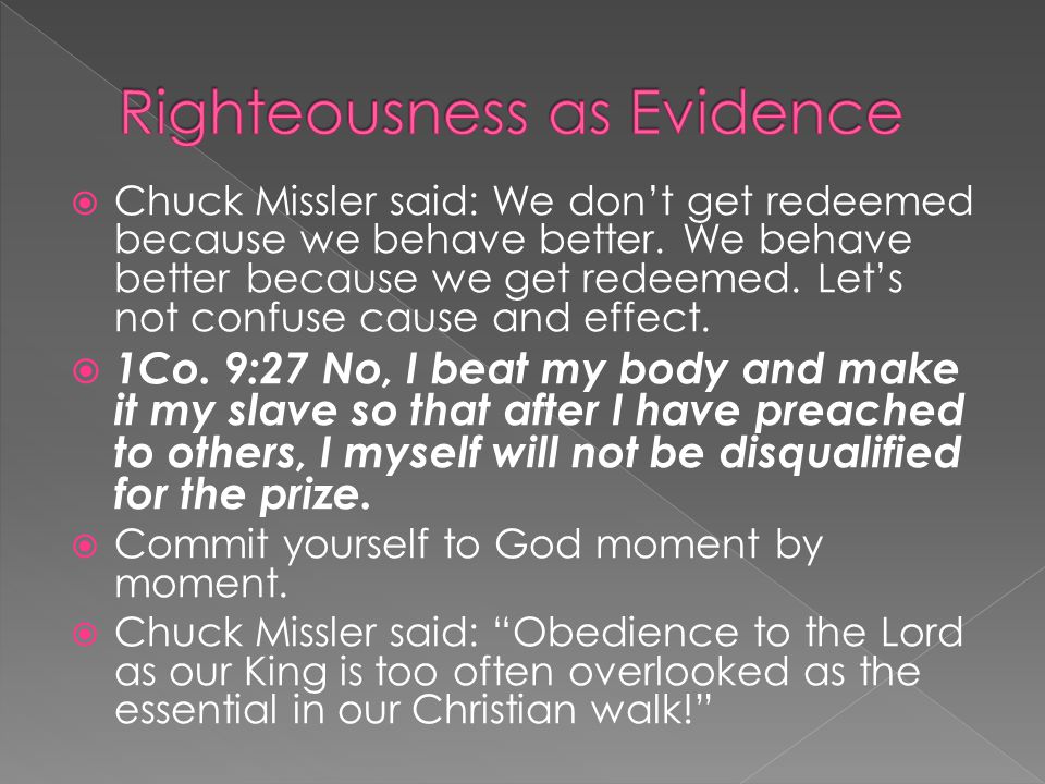 Chuck Missler said: We don’t get redeemed because we behave better.