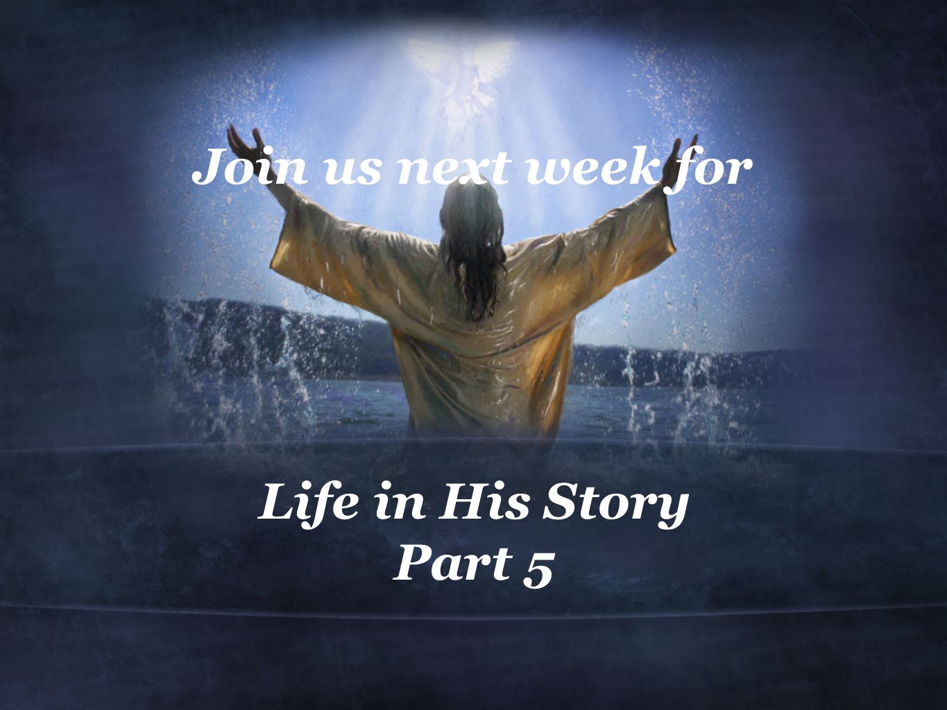 Life in His Story Part 5 Join us next week for