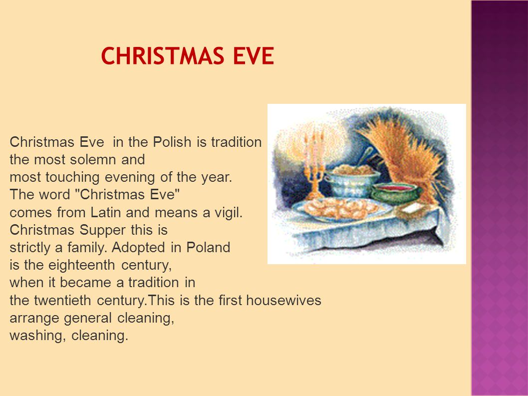 CHRISTMAS EVE Christmas Eve in the Polish is tradition the most solemn and most touching evening of the year.