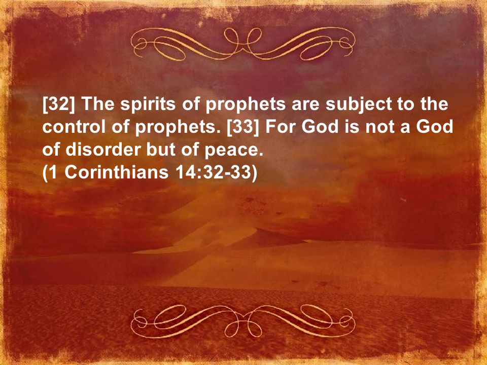 [32] The spirits of prophets are subject to the control of prophets.