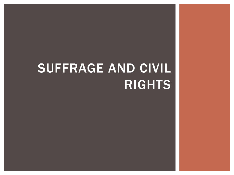 SUFFRAGE AND CIVIL RIGHTS
