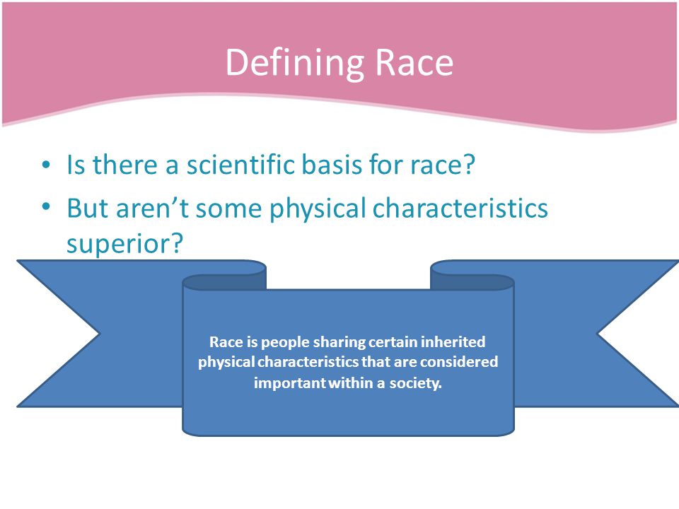 Defining Race Is there a scientific basis for race.