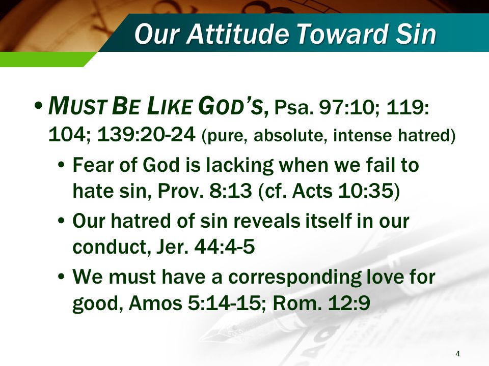 Our Attitude Toward Sin M UST B E L IKE G OD ’ S, Psa.