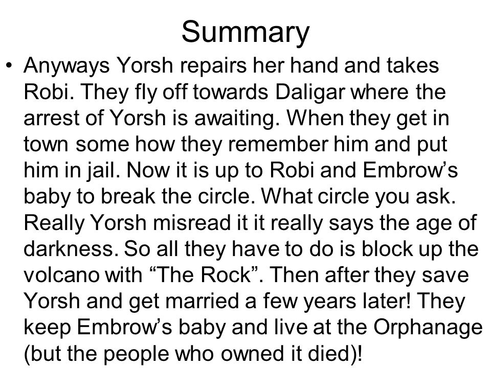 Summary Anyways Yorsh repairs her hand and takes Robi.