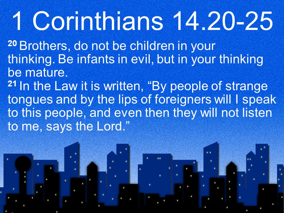 1 Corinthians Brothers, do not be children in your thinking.