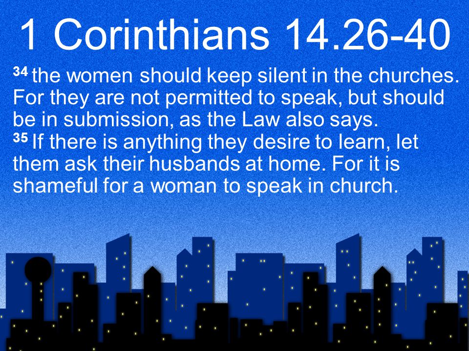 1 Corinthians the women should keep silent in the churches.