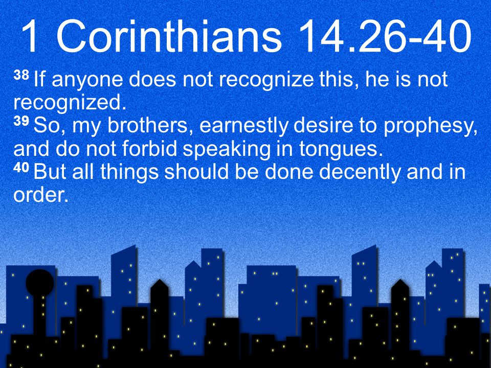 1 Corinthians If anyone does not recognize this, he is not recognized.