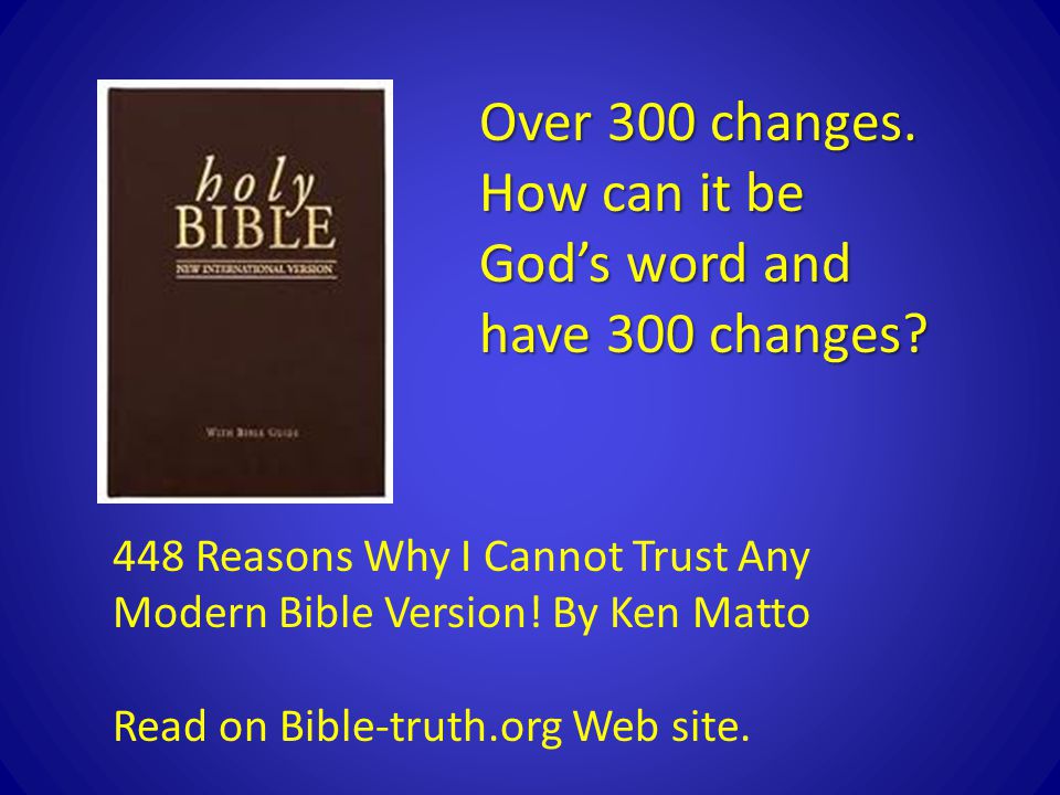 Over 300 changes. How can it be God’s word and have 300 changes.