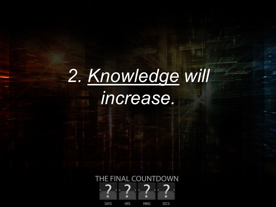 2. Knowledge will increase.