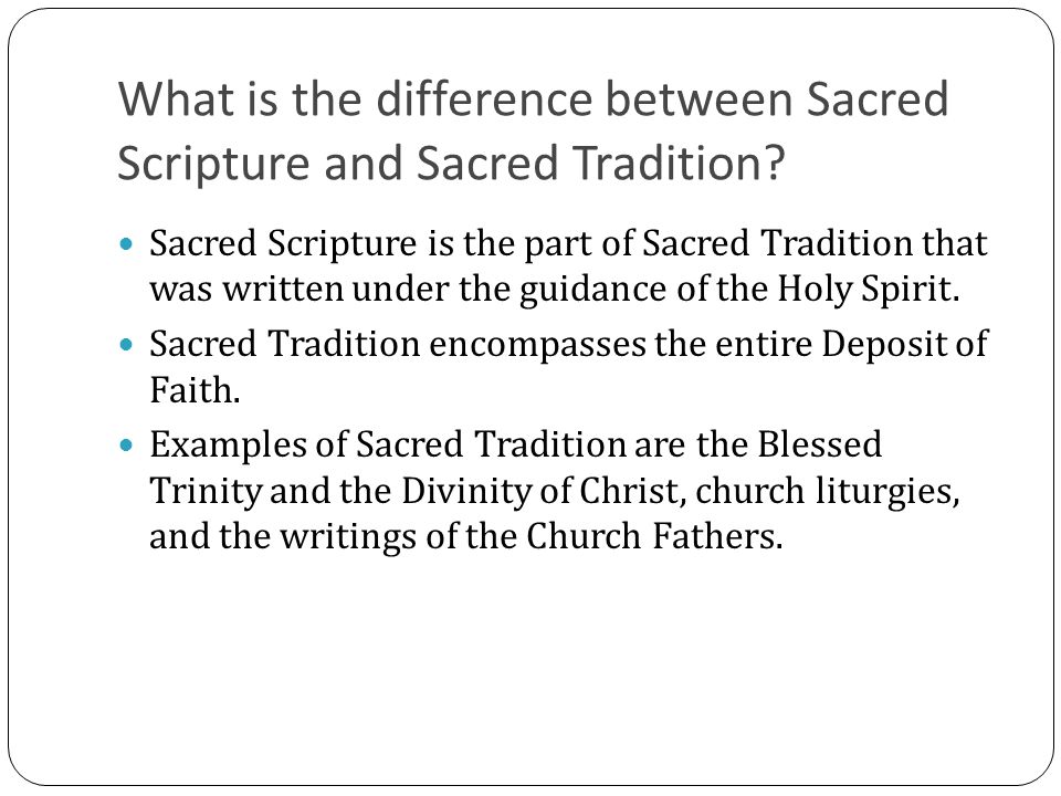 What is the difference between Sacred Scripture and Sacred Tradition.
