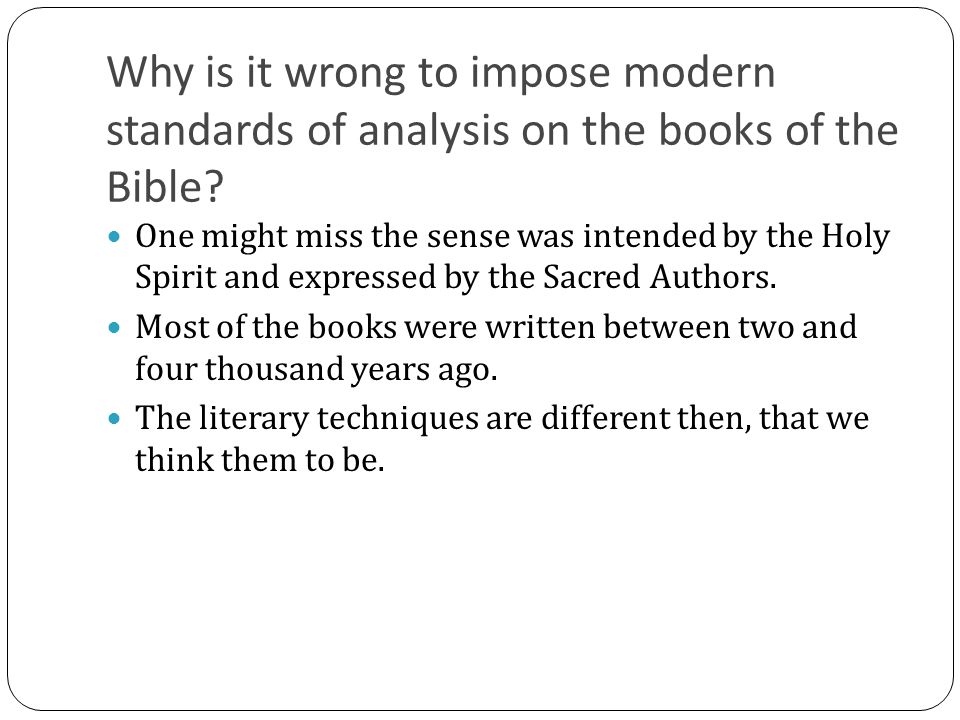 Why is it wrong to impose modern standards of analysis on the books of the Bible.