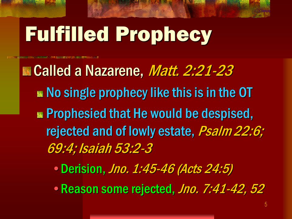 5 Fulfilled Prophecy Called a Nazarene, Matt.