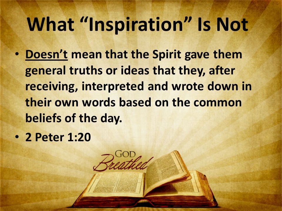What Inspiration Is Not Doesn’t mean that the Spirit gave them general truths or ideas that they, after receiving, interpreted and wrote down in their own words based on the common beliefs of the day.