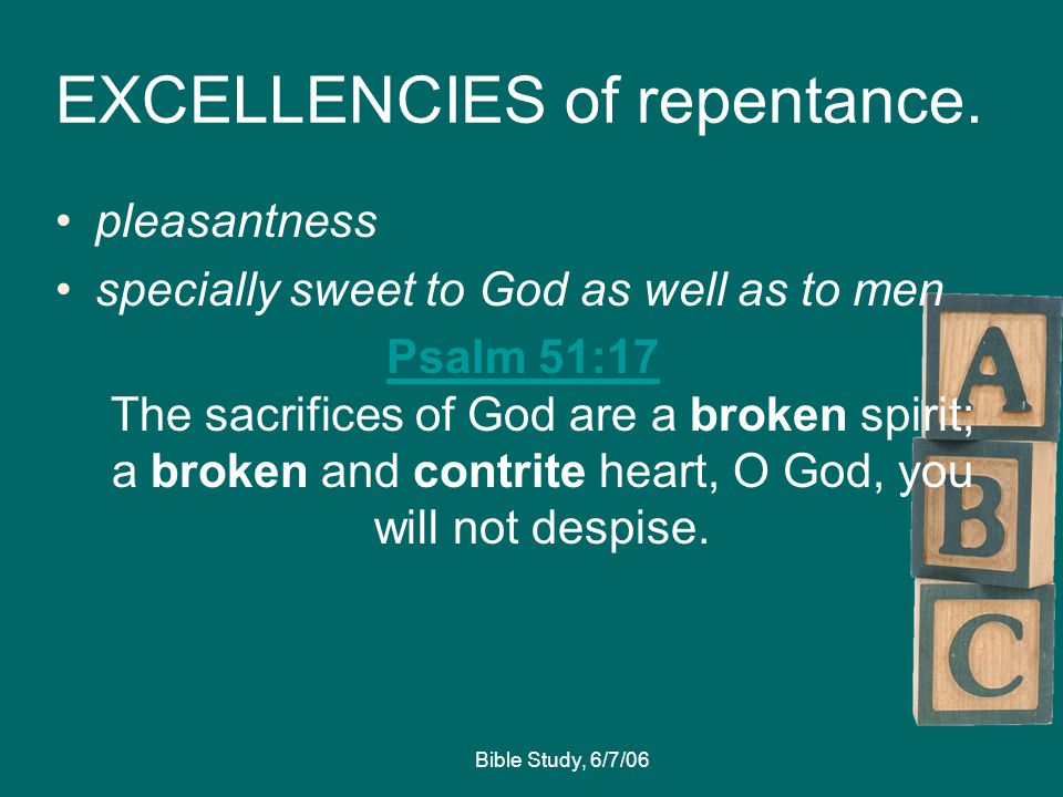 Bible Study, 6/7/06 EXCELLENCIES of repentance.