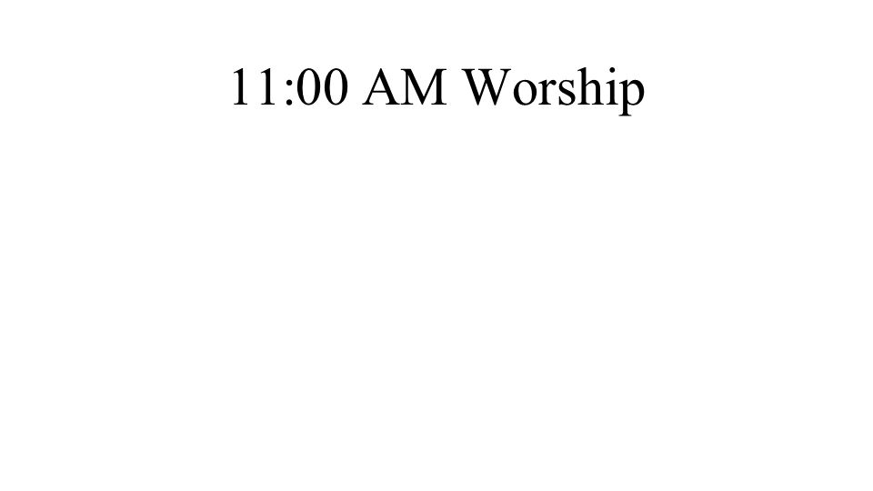 11:00 AM Worship