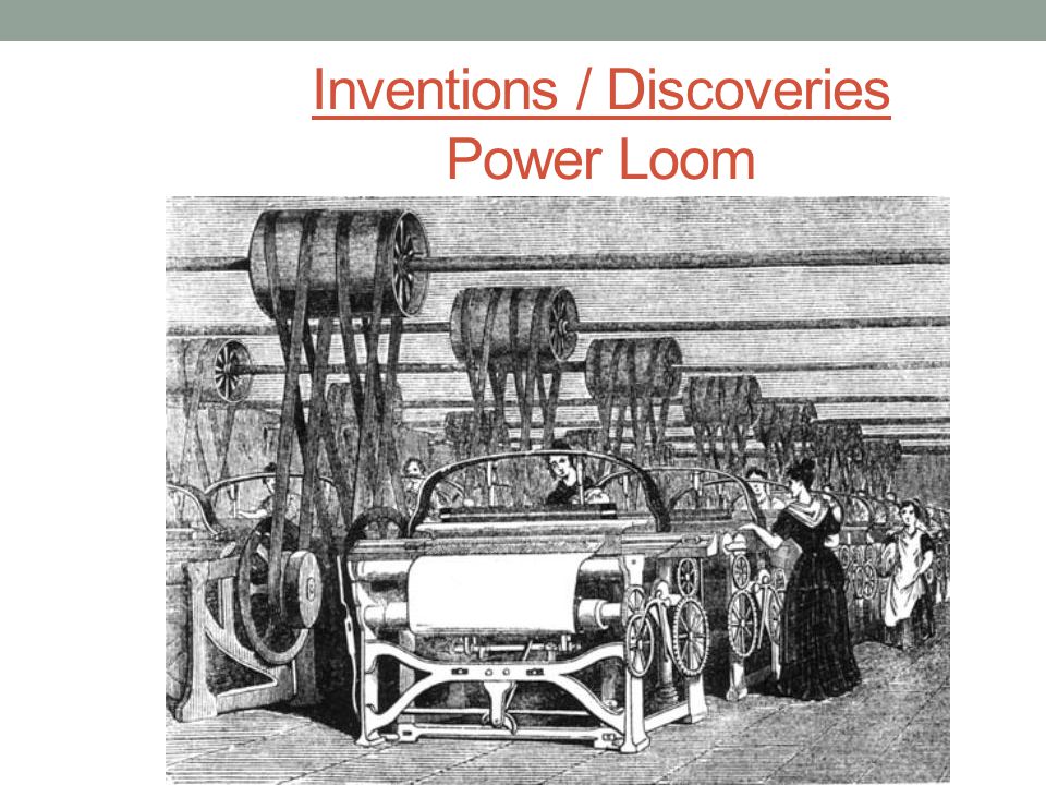 Inventions / Discoveries Power Loom